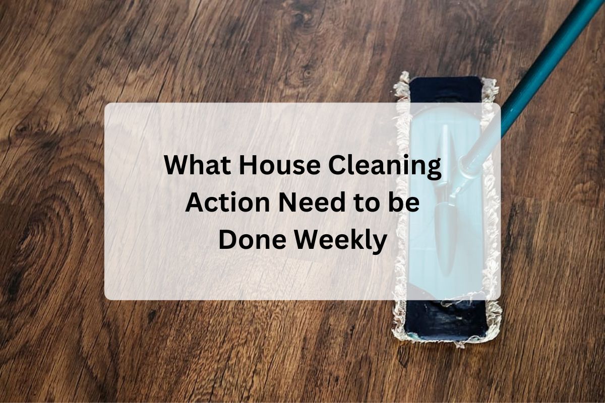 What House Cleaning Should Be Done Weekly
